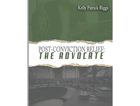 Livro PostConviction Relief The Advocate de Kelly Patrick Riggs (Inglês)