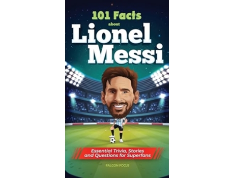 Livro 101 Facts About Lionel Messi - Essential Trivia, Stories, and Questions for Super Fans de Falcon Focus (Inglês - Capa Dura)