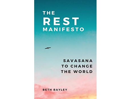 Livro The Rest Manifesto Savasana To Change The World de Beth Bayley (Inglês)