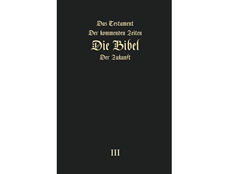 Livro Das Testament Der Kommenden Zeiten - Die Bibel Der Zukunft - Teil 3 De Igor Arepjev (alemão - Capa Dura)