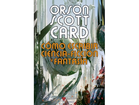 Livro Cómo Escribir Ciencia-Ficción Y Fantasía de Orson Scott Card (Espanhol)