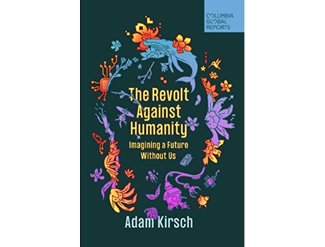Livro Revolt Against Humanity de Adam Kirsch (Inglês)