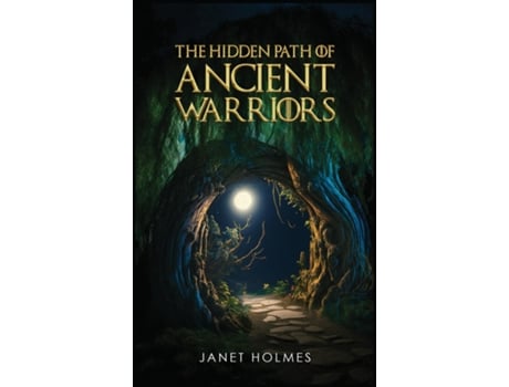 Livro The Hidden Path of the Ancient Warriors de Janet Holmes (Inglês)