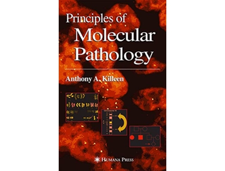 Livro Principles of Molecular Pathology de Anthony Killeen (Inglês - Capa Dura)