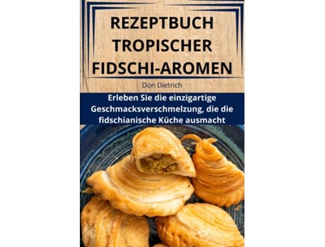 Livro REZEPTBUCH TROPISCHER FIDSCHI-AROMEN de Don Dietrich (Inglês)