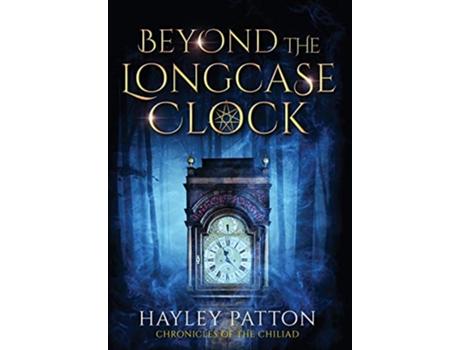 Livro Beyond the Longcase Clock 1 Chronicles of the Chiliad de Hayley Patton (Inglês)