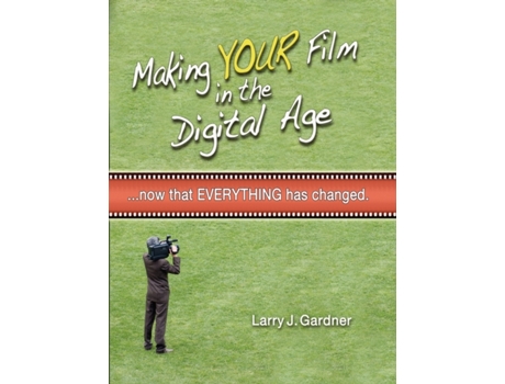 Livro Making Your Film in the Digital Age Larry Gardner (Inglês)