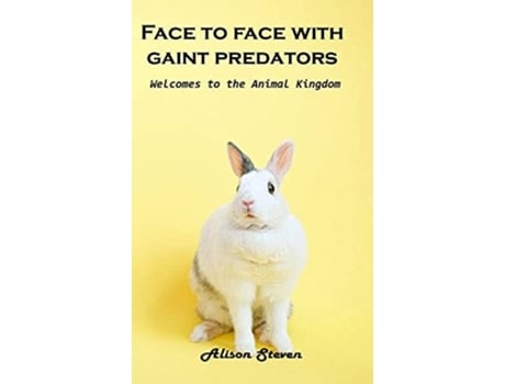 Livro Face To Face With Giant Predator Welcome To The Animal Kingdom De Alison Steven (inglês - Capa Dura)