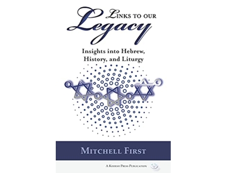 Livro Links to Our Legacy Insights into Hebrew History and Liturgy de Mitchell First (Inglês)