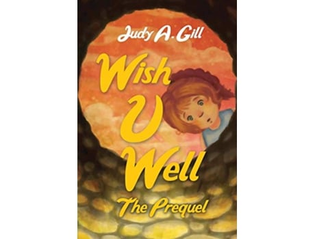 Livro Wish U Well The Prequel de Judy A Gill (Inglês)
