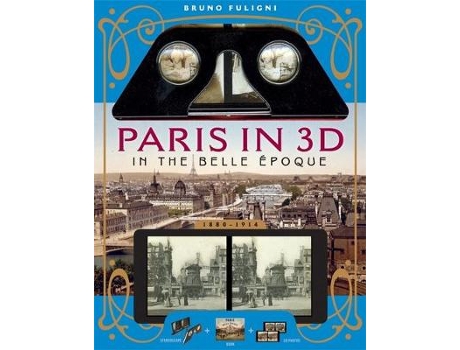 Livro Paris in 3D in the Belle Epoque de Bruno Fuligni (Inglês)