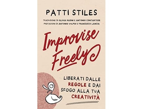 Livro Improvise Freely Liberati Dalle Regole E Dai Sfogo Alla Tua Creatività De Patti Stiles (italiano)