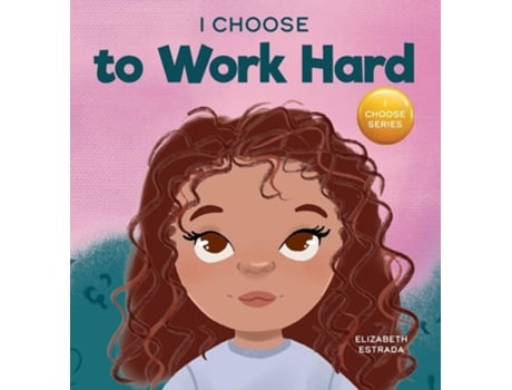 Livro I Choose To Work Hard De Elizabeth Estrada (inglês - Capa Dura)