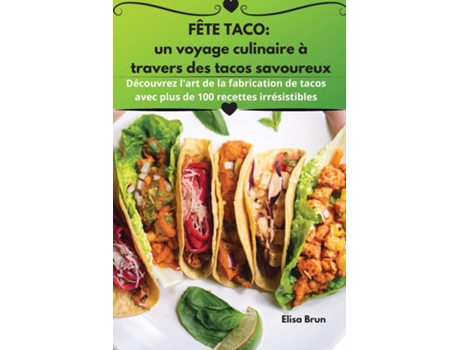 Livro FÊTE TACO un voyage culinaire à travers des tacos savoureux de Elisa Brun (Inglês)
