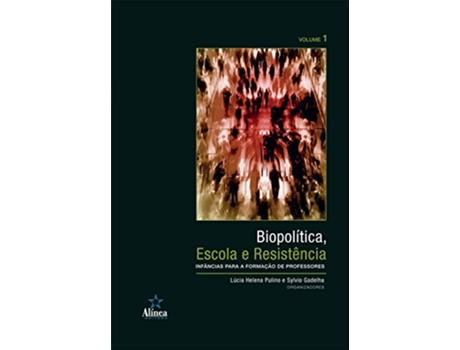 Livro Biopolítica Escola e Resistência Infâncias Para a Formação de Professores Volume 1 de Sylvio Gadelha (Português do Brasil)