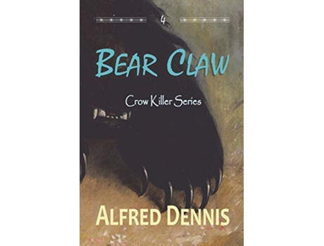 Livro Bear Claw Crow Killer Series Book 4 4 de Alfred Dennis (Inglês)
