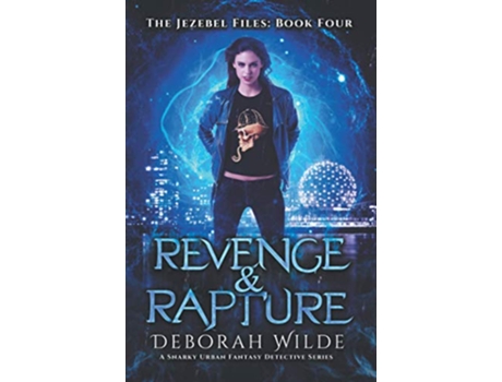 Livro Revenge Rapture A Snarky Urban Fantasy Detective Series The Jezebel Files de Deborah Wilde (Inglês)