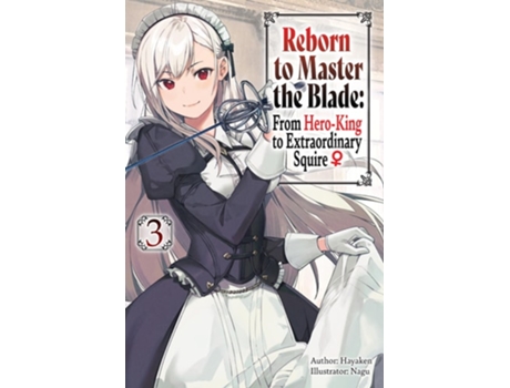 Livro Reborn to Master the Blade From Hero-King to Extraordinary Squire, Vol. 3 de Hayaken (Inglês)
