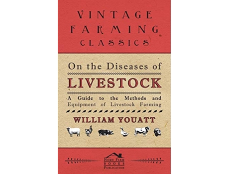 Livro On the Diseases of Livestock A Guide to the Methods and Equipment of Livestock Farming de William Youatt (Inglês)