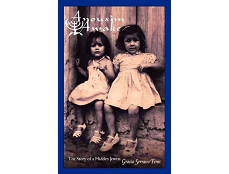 Livro Anousim Awake! The Story Of A Hidden Jewess. De Gracia Serrano Fenn (inglês)