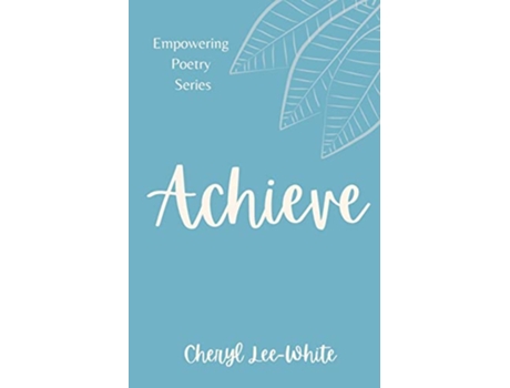 Livro Achieve A book of Empowering Poetry Empowering Poetry Book Series de Cheryl LeeWhite (Inglês)