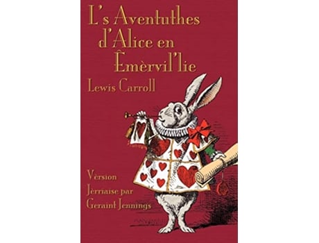 Livro Ls Aventuthes dAlice en Êmèrvillie Alices Adventures in Wonderland in Jèrriais de Lewis Carroll (Francês)