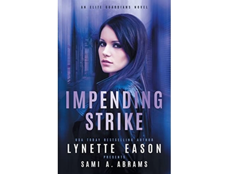 Livro Impending Strike An Elite Guardians Novel Elite Guardians Collection de Lynette Eason e Sami A Abrams (Inglês)