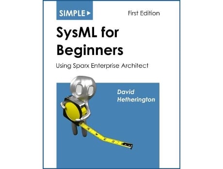 Livro Simple SysML for Beginners Using Sparx Enterprise Architect de David James Hetherington (Inglês)