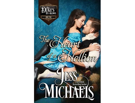 Livro The Heart of a Hellion The Duke’s ByBlows de Jess Michaels (Inglês)