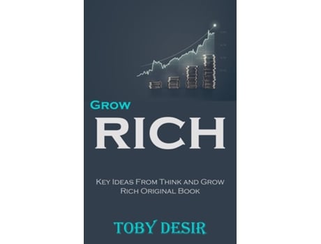 Livro Grow Rich Key Ideas From Think and Grow Rich Original Book de Toby Desir (Inglês)