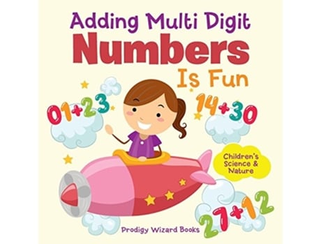 Livro Adding Multi-digit Numbers Is Fun I Childrens Science Amp Nature De Prodigy Wizard (inglês)