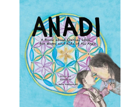 Livro ANADI A Book about Eternal Love for Moms and Kids of All Ages de Julie Arellano (Inglês)