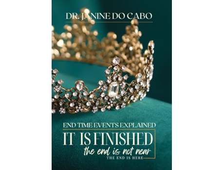 Livro It Is Finished the end is not near the end is here de Janine Do Cabo (Inglês)