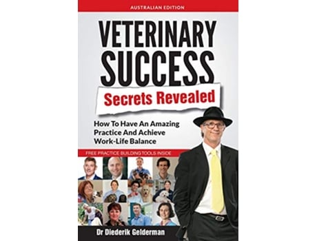 Livro Veterinary Success Secrets Revealed How To Have An Amazing Practice and Achieve WorkLife Balance de Dr Diederik Gelderman (Inglês)