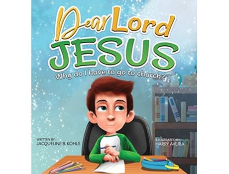 Livro Dear Lord Jesus Why do I have to go to church de Jacqueline B Kohls (Inglês)