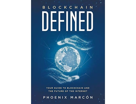 Livro Blockchain Defined Your Guide to Blockchain and the Future of the Internet de Phoenix Marcón Karthik Parameswaran (Inglês)