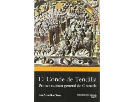 Livro El conde de Tendilla : primer capitán general de Granada de José Szmolka Clarés (Espanhol)