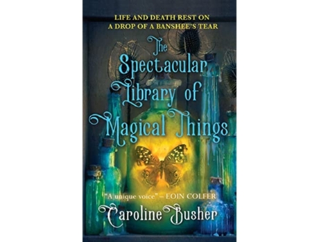 Livro The Spectacular Library Of Magical Things De Caroline Busher (inglês)
