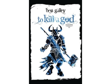 Livro To Kill A God de Ben Galley (Inglês - Capa Dura)