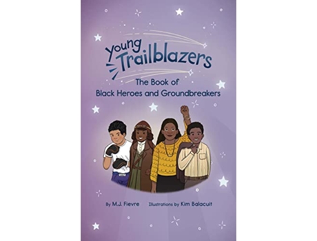 Livro Young Trailblazers The Book of Black Heroes and Groundbreakers de Mj Fievre (Inglês)