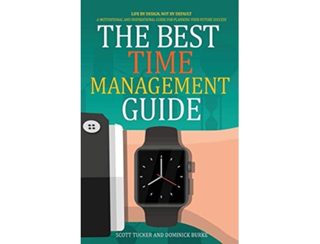 Livro The Best Time Management Guide Life By Design Not By Default de Dominick Burke Scott Tucker (Inglês)