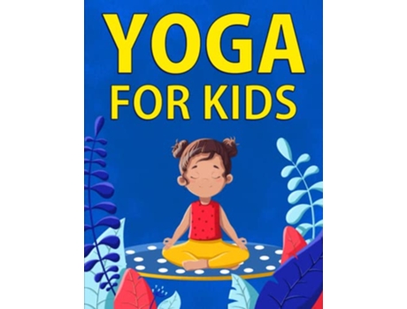 Livro Yoga for Kids 36 Fun Poses To Help Children Exercise Increase Flexibility and Practice Mindfulness de Chloe Hansen (Inglês)