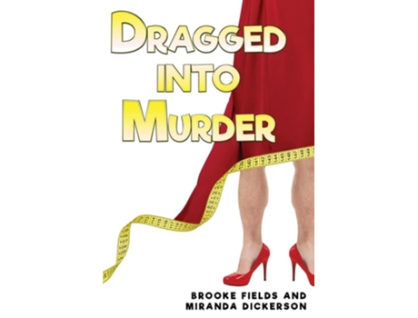 Livro Dragged Into Murder De Brooke Fields E Miranda Dickerson (inglês)
