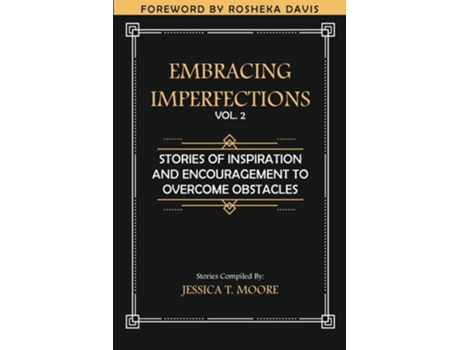 Livro Embracing Imperfections Stories Of Inspiration And Encouragement To Overcome Obstacles De Jessica T Moore (inglês)