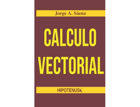 Livro Calculo Vectorial de PhD Jorge Saenz (Espanhol)