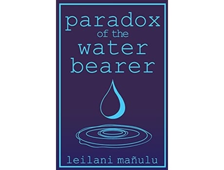 Livro Paradox of the Water Bearer de Leilani Mañulu (Inglês)