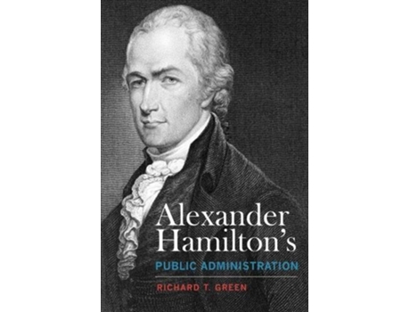 Livro alexander hamilton's public administration de richard t. green (inglês)