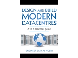 Livro Design and Build Modern Datacentres, A to Z practical guide de Engineer Said AL Hosni (Inglês)