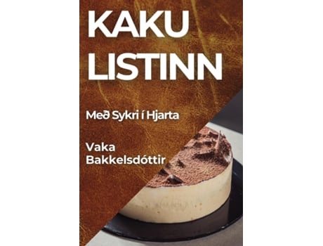 Livro Kaku listinn Með Sykri í Hjarta de Vaka Bakkelsdóttir (Inglês)