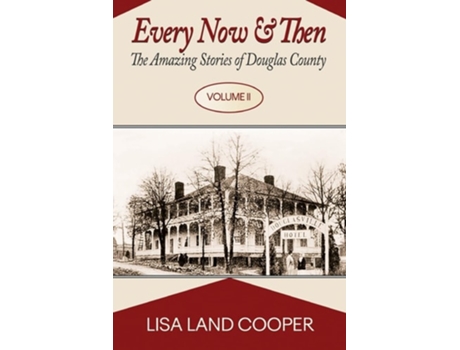 Livro Every Now and Then The Amazing Stories of Douglas County Volume II de Lisa Land Cooper (Inglês)